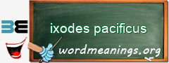 WordMeaning blackboard for ixodes pacificus